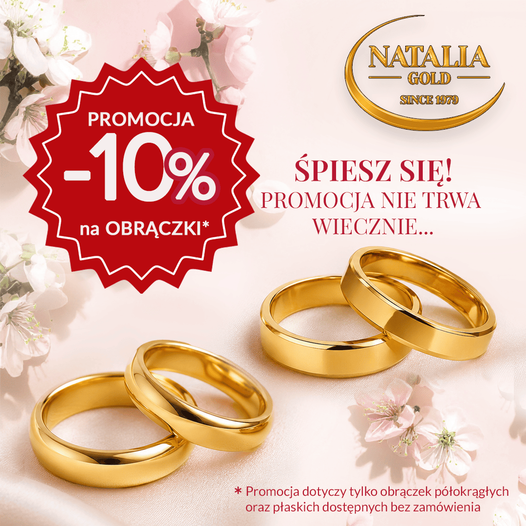 Baner promocyjny marki Natalia Gold prezentujący dwie pary złotych obrączek ślubnych (klasyczne półokrągłe oraz nowoczesne płaskie) na jasnoróżowym, satynowym tle ozdobionym gałązkami kwitnącej wiśni. Na banerze znajdują się napisy: „ŚPIESZ SIĘ! PROMOCJA NIE TRWA WIECZNIE…” oraz duża, czerwona pieczęć z hasłem „PROMOCJA -10% na OBRĄCZKI*”. W prawym górnym rogu widoczne jest złote logo „NATALIA GOLD SINCE 1979”. U dołu ekranu umieszczono dopisek małym drukiem: „* Promocja dotyczy tylko obrączek półokrągłych oraz płaskich dostępnych bez zamówienia”.